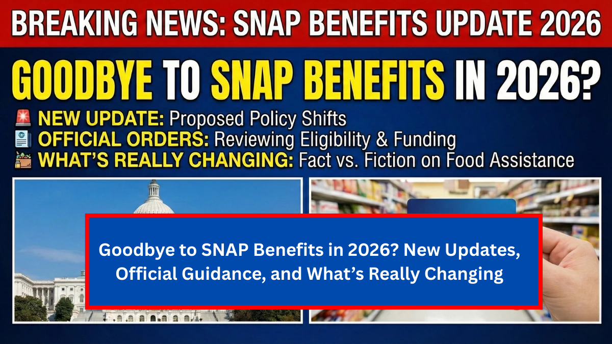Goodbye to SNAP Benefits in 2026? New Updates