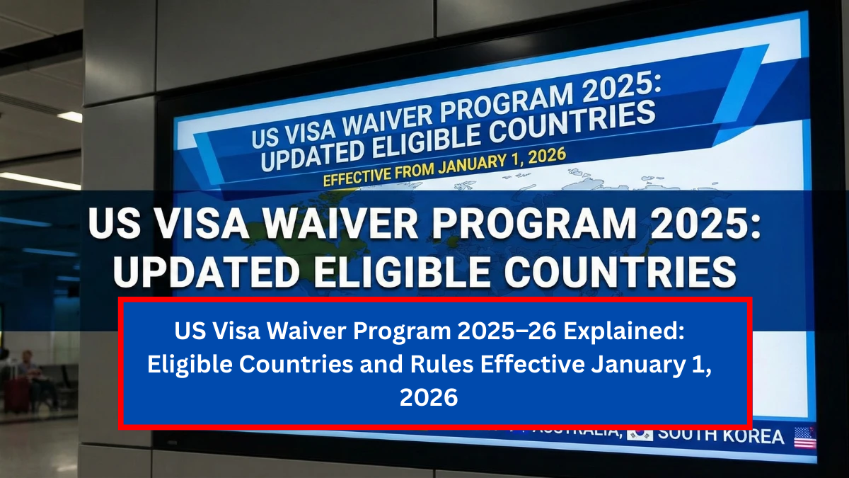 US Visa Waiver Program 2025–26 Explained